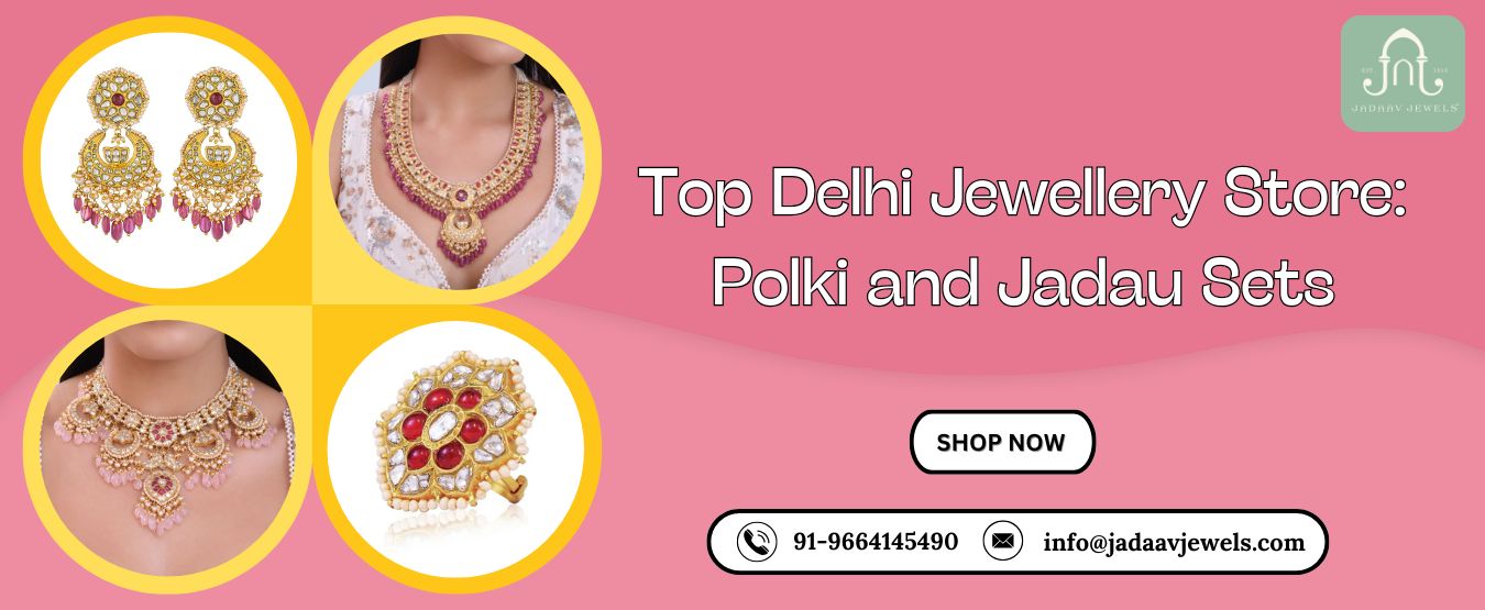 Top Delhi Jewellery Store: Polki and Jadau Sets